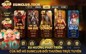 Xu Hướng Phát Triển Của Nổ Hũ Sumclub Đổi Thưởng Trực Tuyến