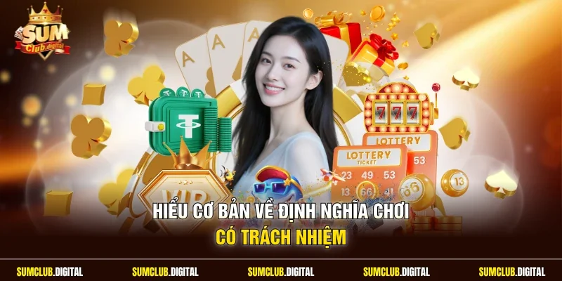 Hiểu cơ bản về định nghĩa chơi có trách nhiệm